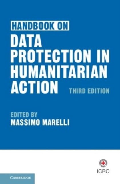 Book cover of: Handbook on Data Protection in Humanitarian Action. By: Massimo Marelli