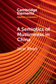 Book cover of: Semiotics of Muslimness in China. By: Ibrar Bhatt
