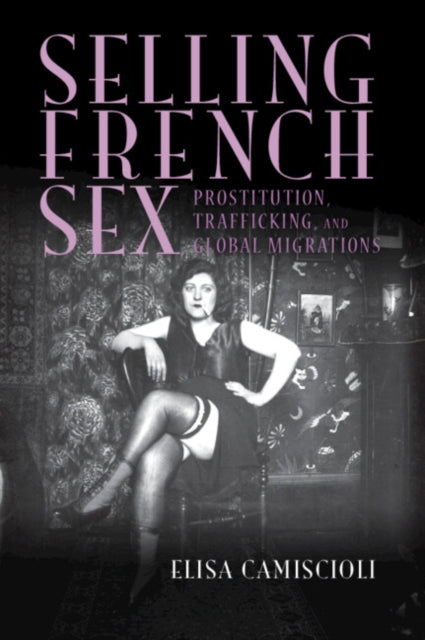 Book cover of: Selling French Sex. By: Elisa Camiscioli