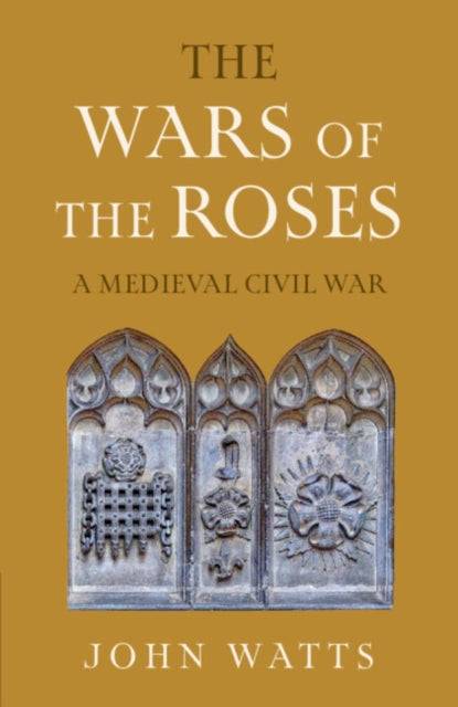 Wars of the Roses, A Medieval Civil War 9781009422161 John Watts