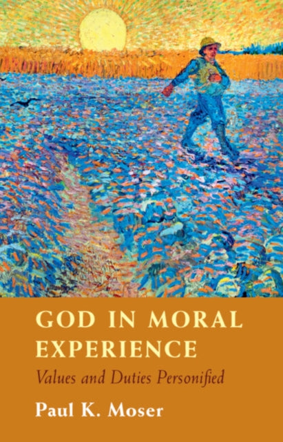 Book cover of: God in Moral Experience. By: Paul Moser