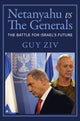 Book cover of: Netanyahu vs The Generals. By: Guy Ziv