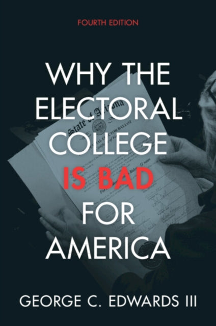 Book cover of: Why the Electoral College Is Bad for America. By: George C. Edwards III