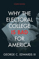 Book cover of: Why the Electoral College Is Bad for America. By: George C. Edwards III