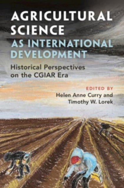 Book cover of: Agricultural Science as International Development. By: Helen Anne Curry