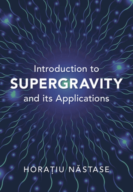 Book cover of: Introduction to Supergravity and its Applications. By: Horatiu Nastase