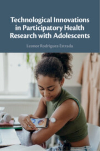 Book cover of: Technological Innovations in Participatory Health Research with Adolescents