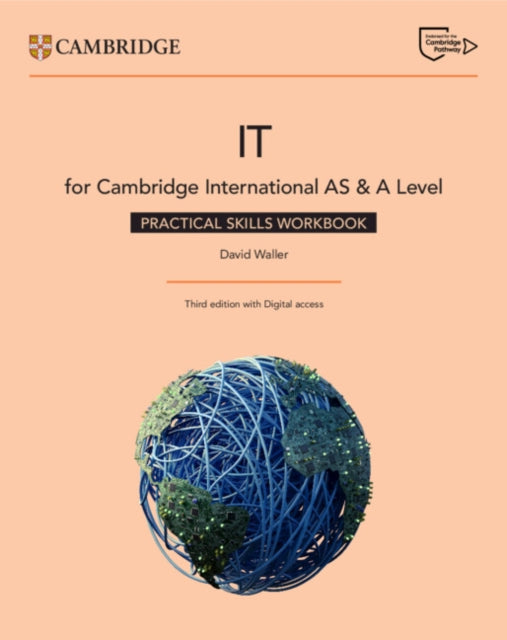 Book cover of: Cambridge International AS & A Level IT Practical Skills Workbook with Digital Access (2 Years). By: David Waller