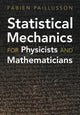 Book cover of: Statistical Mechanics for Physicists and Mathematicians