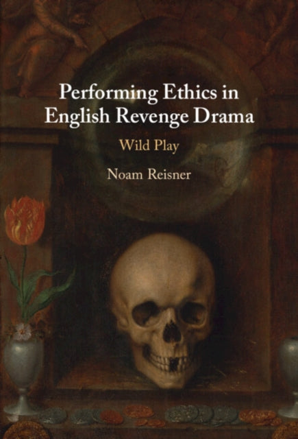 Book cover of: Performing Ethics in English Revenge Drama
