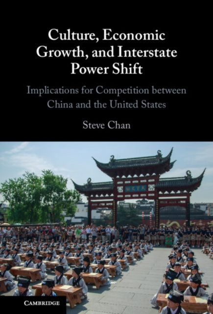 Book cover of: Culture, Economic Growth, and Interstate Power Shift. By: Steve Chan