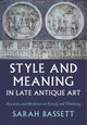 Book cover of: Style and Meaning in Late Antique Art. By: Sarah Bassett