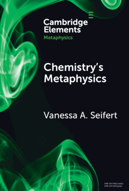 Book cover of: Chemistry's Metaphysics. By: Vanessa A. Seifert