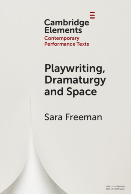 Book cover of: Playwriting, Dramaturgy and Space. By: Sara Freeman