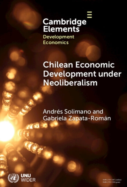 Book cover of: Chilean Economic Development under Neoliberalism. By: Andrés Solimano