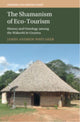 Book cover of: Shamanism of Eco-Tourism. By: James Andrew Whitaker