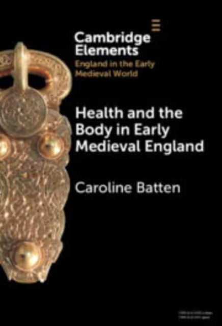 Book cover of: Health and the Body in Early Medieval England. By: Caroline Batten