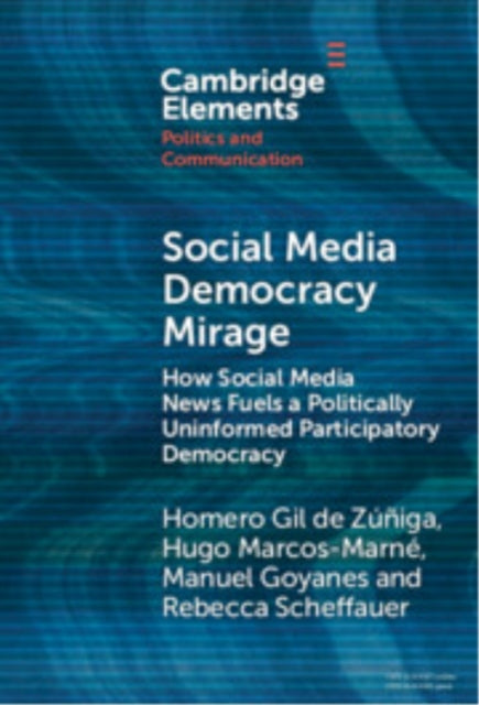 Book cover of: Social Media Democracy Mirage. By: Homero Gil de Zúñiga