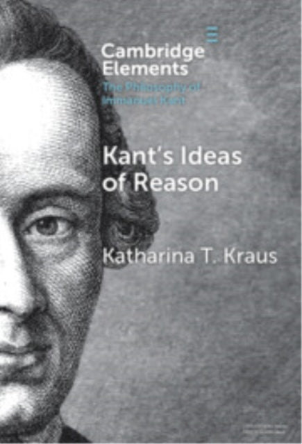 Book cover of: Kant's Ideas of Reason. By: Katharina T. Kraus