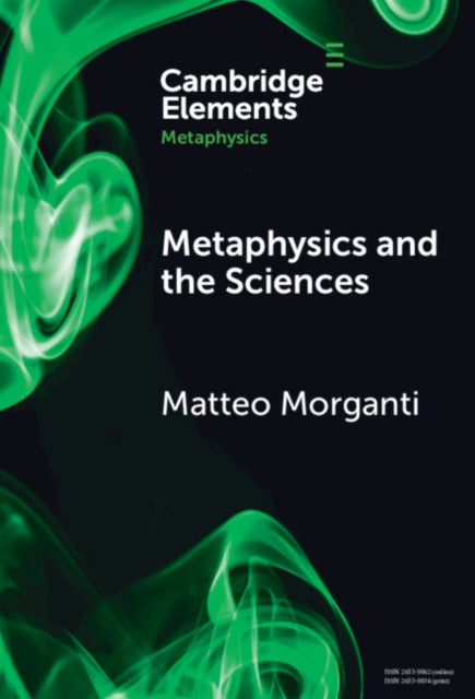 Book cover of: Metaphysics and the Sciences. By: Matteo Morganti