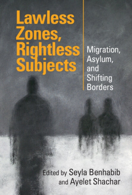 Book cover of: Lawless Zones, Rightless Subjects. By: Seyla Benhabib