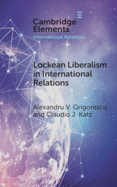 Book cover of: Lockean Liberalism in International Relations. By: Alexandru V. Grigorescu