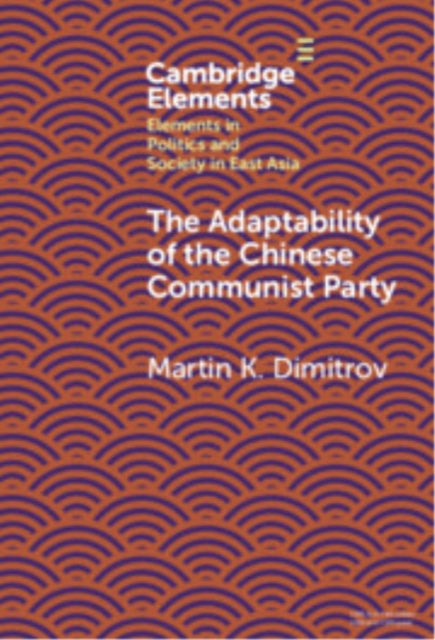 Book cover of: Adaptability of the Chinese Communist Party. By: Martin K. Dimitrov