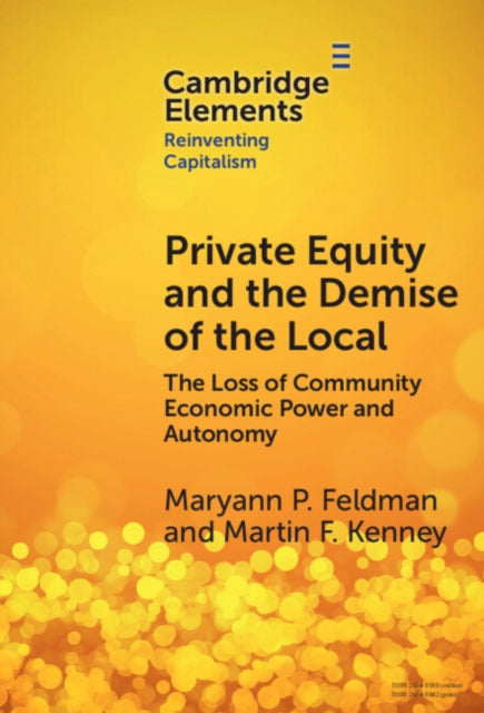 Book cover of: Private Equity and the Demise of the Local. By: Maryann Feldman