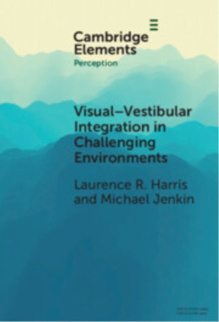 Book cover of: Visual-vestibular Integration in Challenging Environments. By: Laurence R. Harris