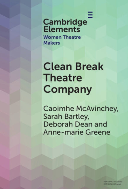 Book cover of: Clean Break Theatre Company. By: Caoimhe McAvinchey
