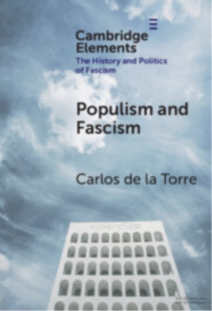 Book cover of: Populism and Fascism. By: Carlos de la Torre
