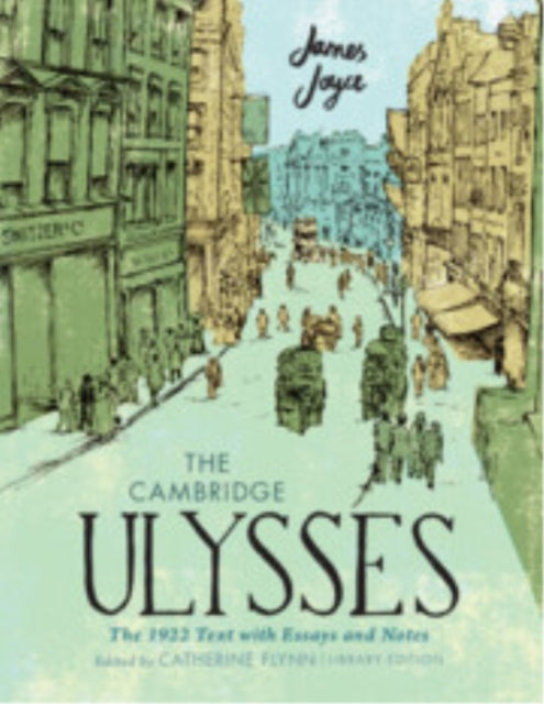 Book cover of: Cambridge Ulysses: The 1922 Text with Essays and Notes. By: James Joyce