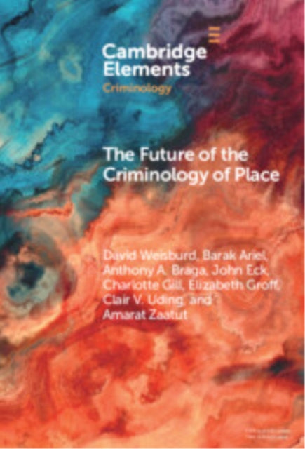Book cover of: Future of the Criminology of Place. By: David Weisburd