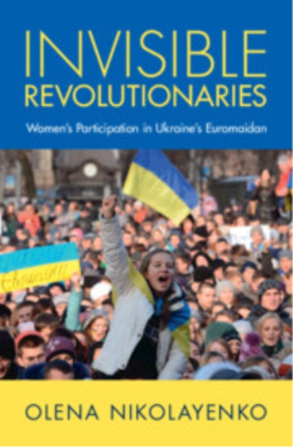 Book cover of: Invisible Revolutionaries. By: Olena Nikolayenko