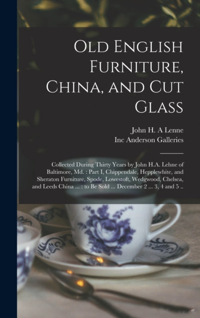Book cover of: Old English Furniture, China, and Cut Glass