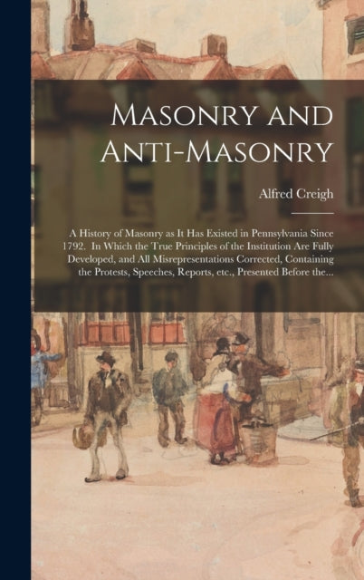 Book cover of: Masonry and Anti-masonry. By: Alfred Creigh