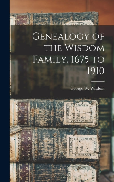 Book cover of: Genealogy of the Wisdom Family, 1675 to 1910
