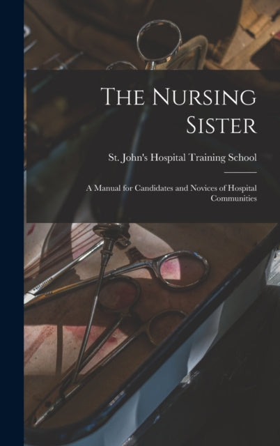 Book cover of: Nursing Sister. By: St John's Hospital Training School