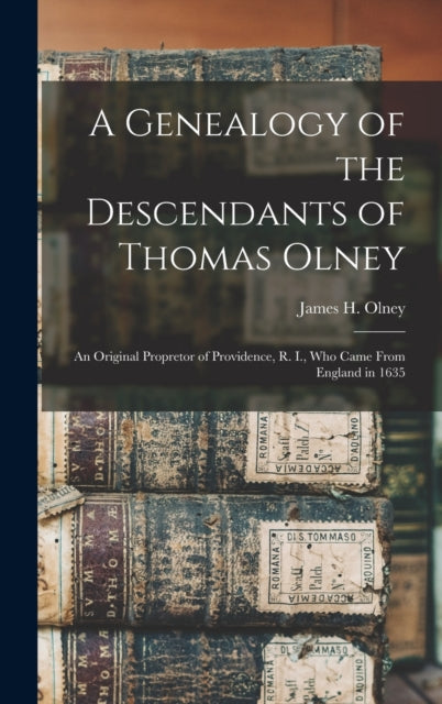 Book cover of: Genealogy of the Descendants of Thomas Olney. By: James H. B. 1835 Olney