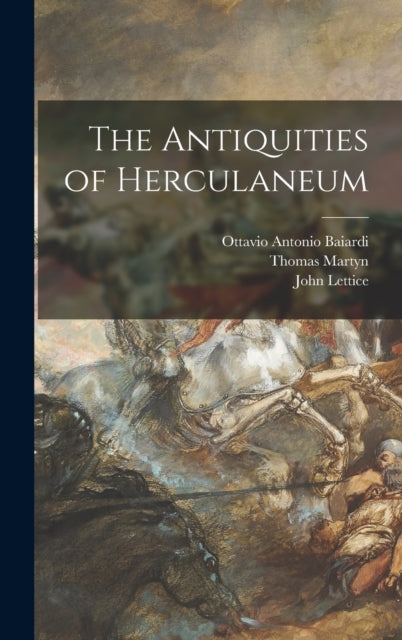 Book cover of: Antiquities of Herculaneum. By: Ottavio Antonio 1694-1764 Baiardi