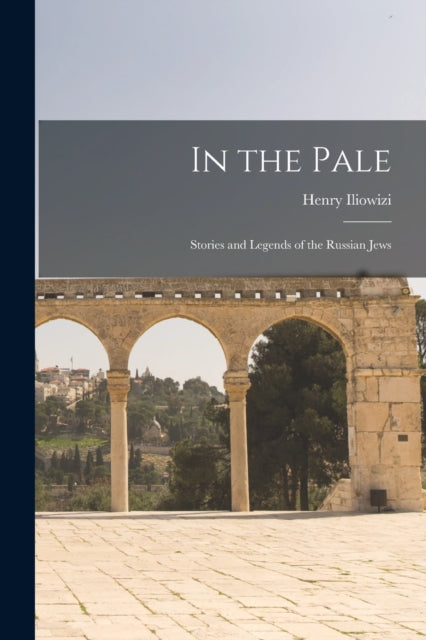 Book cover of: In the Pale. By: Henry 1850-1911 Iliowizi