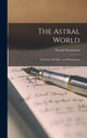Book cover of: Astral World. By: Swami Panchadasi