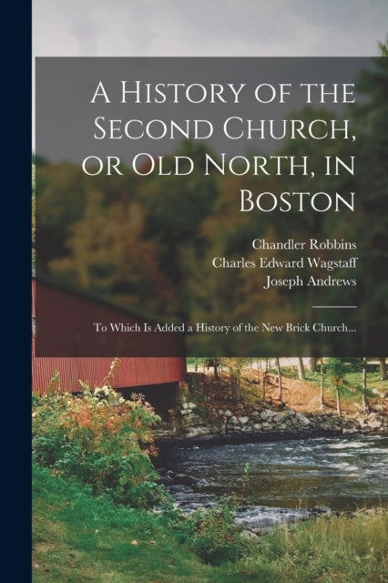 Book cover of: History of the Second Church, or Old North, in Boston
