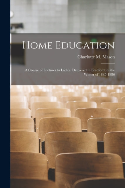 Book cover of: Home Education. By: Charlotte M. (Charlotte Maria) Mason