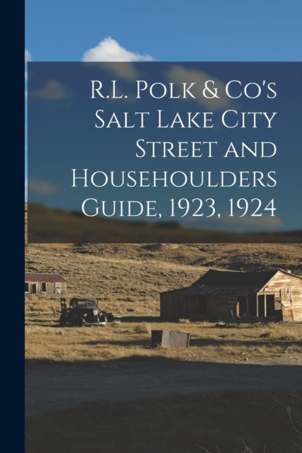 Book cover of: R.L. Polk & Co's Salt Lake City Street and Househoulders Guide, 1923, 1924