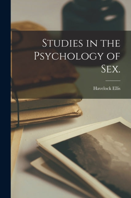 Book cover of: Studies in the Psychology of Sex. [electronic Resource]. By: Havelock Ellis