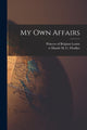 Book cover of: My Own Affairs. By: Princess of Belgium 1858-1924 Louise
