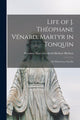 Book cover of: Life of J. Theophane Venard, Martyr in Tonquin. By: Mary Elizabeth Herbert Baro Herbert