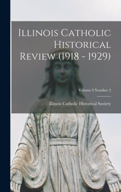 Book cover of: Illinois Catholic Historical Review (1918 - 1929); Volume I Number 2. By: Illinois Catholic Historical Society