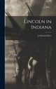 Book cover of: Lincoln in Indiana. By: J. Edward Murr